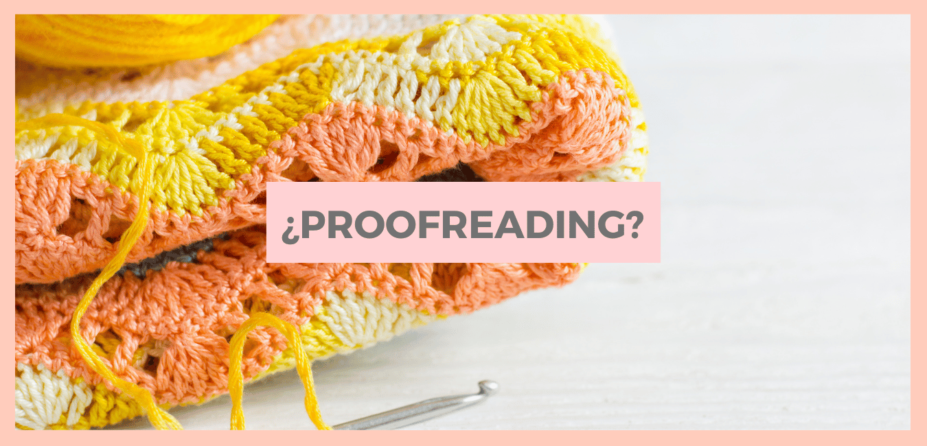 Cómo el PROOFREADING puede salvar tus patrones de crochet en inglés o español